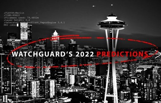 WatchGuard Technologies: 6 previsioni per la cybersecurity nel 2022 Predictions WatchGuard