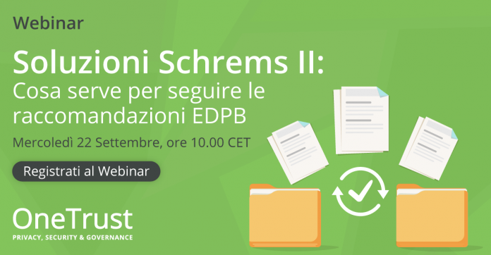 Webinar gratuito Schrems II: cosa serve per seguire le raccomandazioni dell’EDPB Webinar gratuito Schrems II: cosa serve per seguire le raccomandazioni dell’EDPB