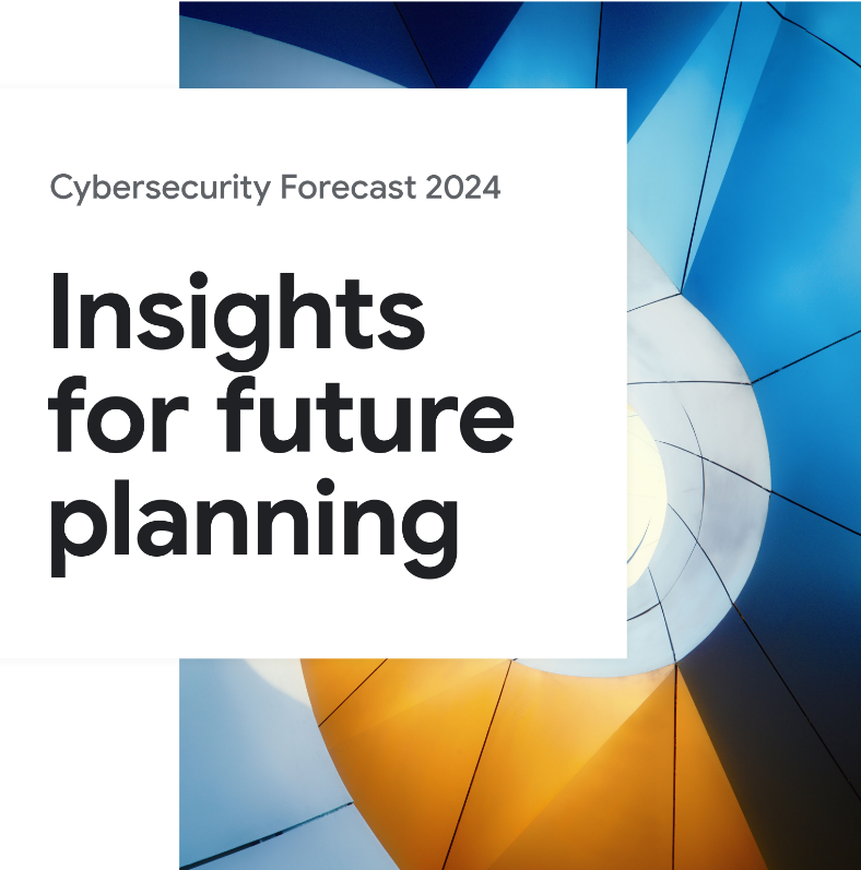 Google Cloud Cybersecurity Forecast 2024 - BitMat